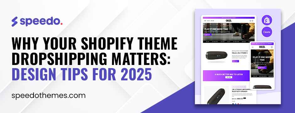 Shopify Theme Dropshipping | Top Design Tips 2025 – speedothemes